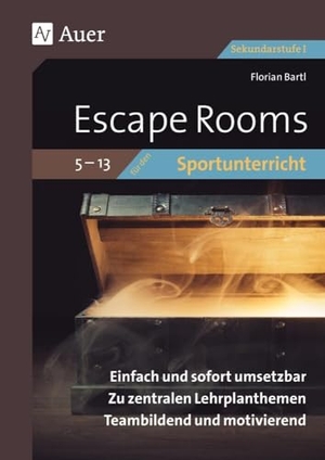 Bartl, Florian. Escape Rooms für den Sportunterricht 5-13 - Einfach und sofort umsetzbar. Zu zentralen Lehrplanthemen. Teambildend und motivierend. (5. bis 10. Klasse). Auer Verlag i.d.AAP LW, 2024.