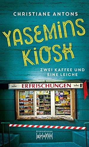 Antons, Christiane. Yasemins Kiosk - Zwei Kaffee und eine Leiche. Grafit Verlag, 2018.