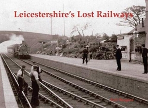 Burgess, Neil. Leicestershire's Lost Railways. Stenlake Publishing, 2018.