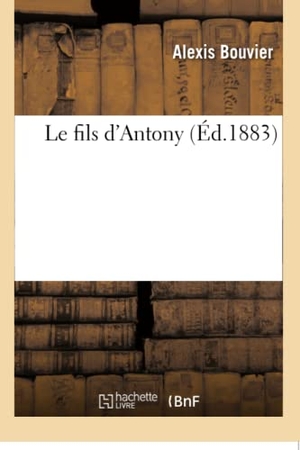 Bouvier-A. Le fils d'Antony. Hachette Livre, 2018.