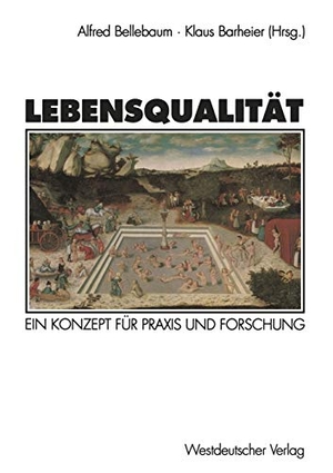 Barheier, Klaus / Alfred Bellebaum (Hrsg.). Lebensqualität - Ein Konzept für Praxis und Forschung. VS Verlag für Sozialwissenschaften, 1994.