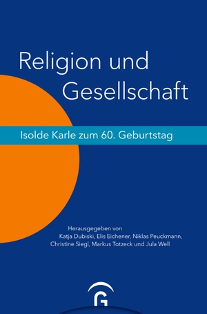 Dubiski, Katja / Elis Eichener et al (Hrsg.). Religion und Gesellschaft - Isolde Karle zum 60. Geburtstag. Gütersloher Verlagshaus, 2023.