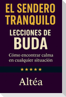 EL SENDERO TRANQUILO Lecciones de Buda