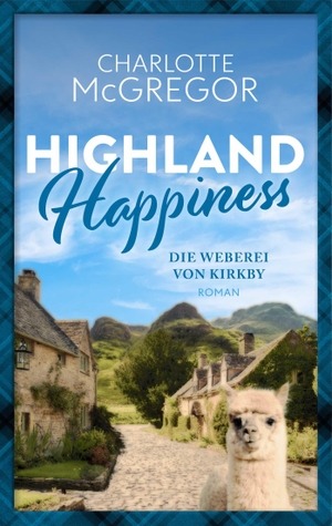 Charlotte, McGregor. Highland Happiness - Die Weberei von Kirkby - Eine Schottland-Romanze in den malerischen Highlands. Autorinnen-WG, 2024.