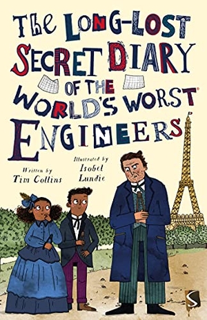 Collins, Tim. The Long-Lost Secret Diary of the World's Worst Engineers. Bonnier Books Ltd, 2021.