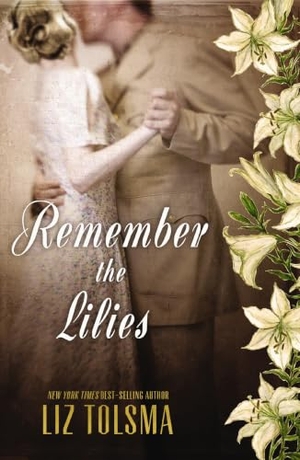 Tolsma, Liz. Remember the Lilies. Thomas Nelson, 2015.