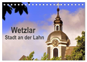 Wetzlar - Stadt an der Lahn (Tischkalender 2025 DIN A5 quer), CALVENDO Monatskalender