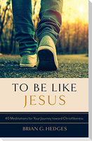 To Be Like Jesus