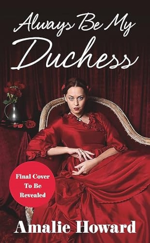 Howard, Amalie. Always Be My Duchess. Grand Central Publishing, 2023.
