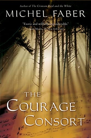 Faber, Michel. The Courage Consort. HarperCollins, 2005.