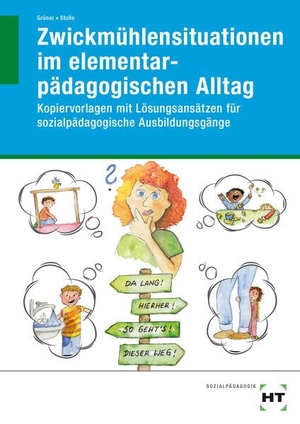 Stolle, Petra / Yvonne Grüner. Zwickmühlensituationen im elementarpädagogischen Alltag - Kopiervorlagen mit Lösungsansätzen für sozialpädagogische Ausbildungsgänge. Handwerk + Technik GmbH, 2022.
