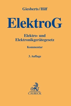 Giesberts, Ludger / Juliane Hilf. Elektro- und Elektronikgerätegesetz - Gesetz über das Inverkehrbringen, die Rücknahme und die umweltverträgliche Entsorgung von Elektro- und Elektronikgeräten. C.H. Beck, 2017.