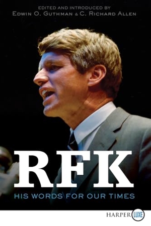 Kennedy, Robert F / Allen, C Richard et al. Rfk - His Words for Our Times. HarperCollins, 2018.