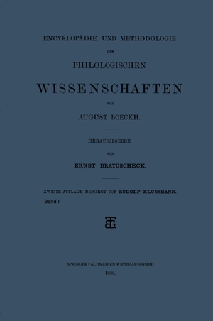 Klussmann, Rudolf / August Boeckh. Encyklopädie und Methodologie der Philologischen Wissenschaften. Vieweg+Teubner Verlag, 1886.