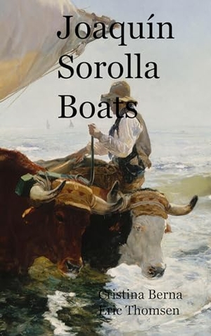 Berna, Cristina / Eric Thomsen. Joaquín Sorolla Boats. BoD - Books on Demand, 2023.