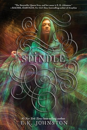 Johnston, E K. Spindle. Hachette Book Group USA, 2017.