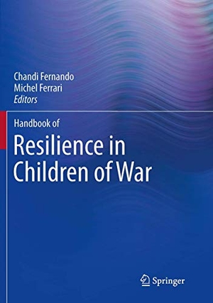 Ferrari, Michel / Chandi Fernando (Hrsg.). Handbook of Resilience in Children of War. Springer New York, 2016.
