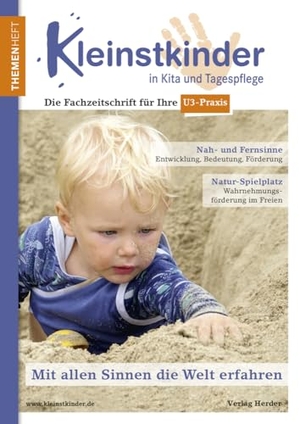 Zimmer, Renate. Mit allen Sinnen die Welt erfahren - Themenheft Kleinstkinder in Kita und Tagespflege. Herder Verlag GmbH, 2020.