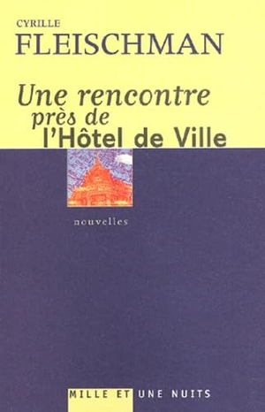 Fleischman-C. Une Rencontre Pres de l'Hotel de Ville. Fayard-France, 2019.