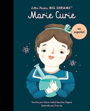 Sanchez Vegara, Maria Isabel. Marie Curie (Spanish Edition). Frances Lincoln Ltd, 2023.