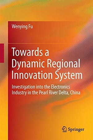 Fu, Wenying. Towards a Dynamic Regional Innovation System - Investigation into the Electronics Industry in the Pearl River Delta, China. Springer Berlin Heidelberg, 2015.