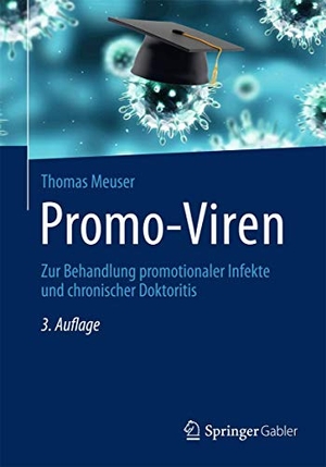 Meuser, Thomas (Hrsg.). Promo-Viren - Zur Behandlung promotionaler Infekte und chronischer Doktoritis. Gabler, Betriebswirt.-Vlg, 2013.