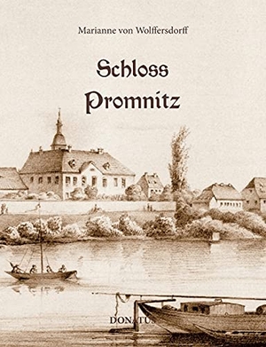Wolffersdorff, Marianne von. Schloss Promnitz - Die Geschichte von Schloss Promnitz und seiner Geschlechter bis 1945. Donatus Verlag, 2021.