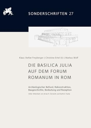 Ertel, Christine / Klaus Stefan Freyberger et al (Hrsg.). Die Basilica Julia auf dem Forum Romanum in Rom - Archäologischer Befund, Rekonstruktion, Baugeschichte, Bedeutung und Rezeption. Unter Mitarbeit von Arwa H. Darwish und Kathrin Tacke. Harrassowitz Verlag, 2025.