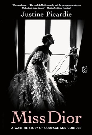 Picardie, Justine. Miss Dior - A Wartime Story of Courage and Couture. Picador USA, 2023.