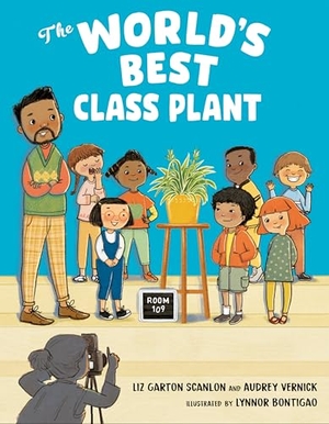 Vernick, Audrey / Liz Garton Scanlon. The World's Best Class Plant. Penguin Young Readers Group, 2023.