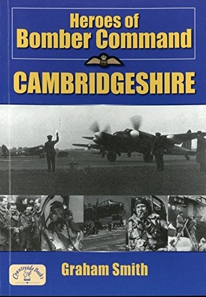 Smith, Graham. Heroes of Bomber Command: Cambridgeshire. Countryside Books (GB), 2007.