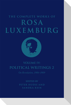 The Complete Works of Rosa Luxemburg Volume IV: Political Writings 2, on Revolution (1906-1909)