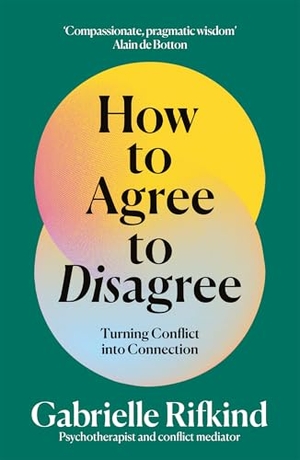 Rifkind, Gabrielle. How to Agree to Disagree - Turning Conflict into Connection. Pan Macmillan, 2026.