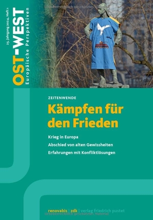 Renovabis e. V., Zentralkomitee der deutschen Katholiken (Hrsg.). Ost-West. Europäische Perspektiven 1/2024. Kämpfen für den Frieden. Pustet, Friedrich GmbH, 2024.