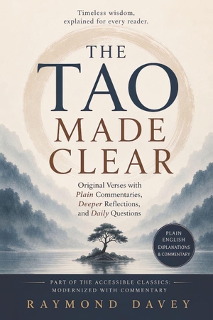 Tzu, Lao / Goddard, Dwight et al. The Tao Made Clear - Original Verses with Plain Commentaries, Deeper Reflections, and Daily Questions. Independently published, 2025.