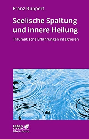 Ruppert, Franz. Seelische Spaltung und innere Heilung (Leben Lernen, Bd. 203) - Traumatische Erfahrungen integrieren. Klett-Cotta Verlag, 2017.