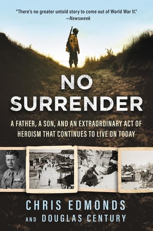 Edmonds, Christopher / Douglas Century. No Surrender - A Father, a Son, and an Extraordinary Act of Heroism That Continues to Live on Today. HarperCollins Publishers Inc, 2020.