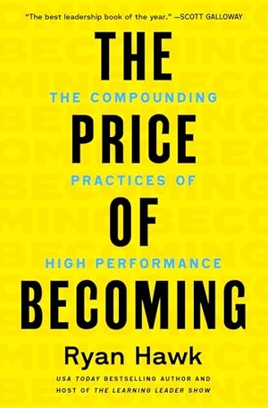 Hawk, Ryan. The Price of Becoming - The Compounding Practices of High Performance. Thomas Nelson, 2026.