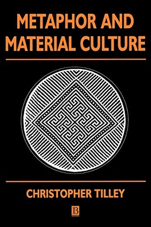 Tilley. Metaphor and Material Culture. John Wiley & Sons, 2000.