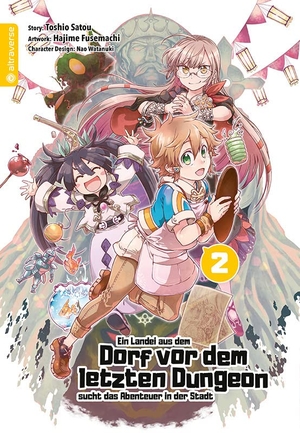 Satou, Toshio / Fusemachi, Hajime et al. Ein Landei aus dem Dorf vor dem letzten Dungeon sucht das Abenteuer in der Stadt 02. Altraverse GmbH, 2021.