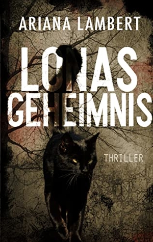Lambert, Ariana. Lonas Geheimnis - Thriller. Books on Demand, 2020.