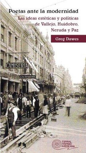 Dawes, Greg. Poetas ante la modenidad : La ideas estéticas y políticas de Vallejo, Huidobro, Neruda y Paz. Editorial Fundamentos, 2009.