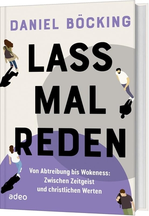 Böcking, Daniel. Lass mal reden - Von Abtreibung bis Wokeness: Zwischen Zeitgeist und christlichen Werten. Adeo Verlag, 2024.