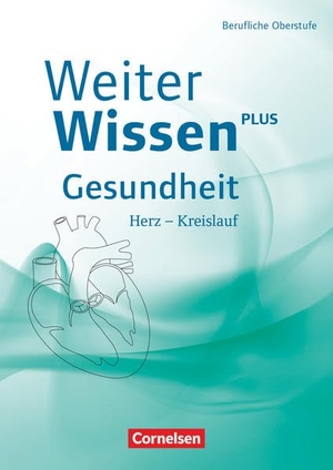 Bräutigam, Katrin / Dirk Ripsam. WeiterWissen Gesundheit: Herz-Kreislauf - Schülerbuch. Cornelsen Verlag GmbH, 2015.