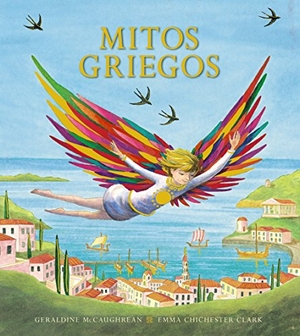 McCaughrean, Geraldine / Emma Chichester Clark. Mitos griegos. Anaya Educación, 2017.
