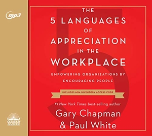 Chapman, Gary / Paul White. The 5 Languages of Appreciation in the Workplace - Empowering Organizations by Encouraging People. Oasis Audio, 2019.