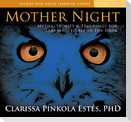 Mother Night: Myths, Stories & Teachings for Learning to See in the Dark