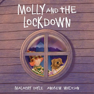 Doyle, Malachy. Molly: Molly and the Lockdown. Graffeg Limited, 2021.