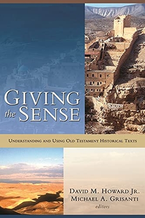 Howard, David M / Michael A Grisanti. Giving the Sense - Understanding and Using Old Testament Historical Texts. IVP, 2004.