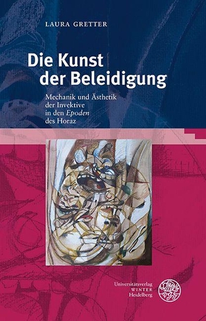 Gretter, Laura. Die Kunst der Beleidigung - Mechanik und Ästhetik der Invektive in den 'Epoden' des Horaz. Universitätsverlag Winter, 2026.